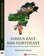 India's East and Northeast: Development and Socio-political Striations